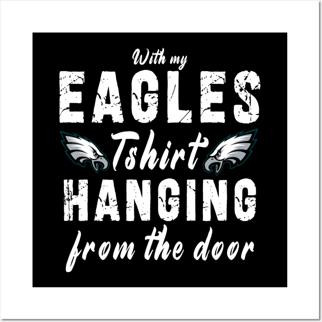 With My Eagles Tshirt Hanging From The Door Wall Art by Ksarter